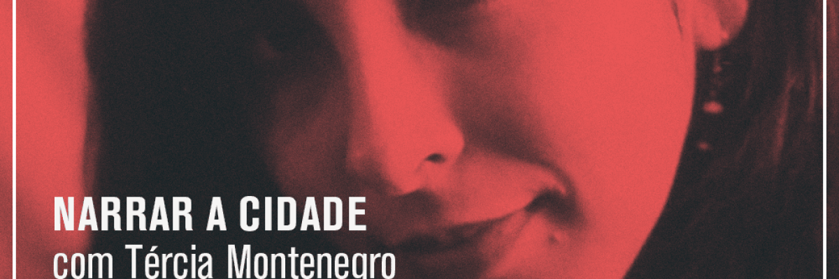 cursosbasicosaudiovisual_MASTERCLASS_NARRAR-A-CIDADE_Tecia-montenegro_dia09_09h30as11h30_alt01